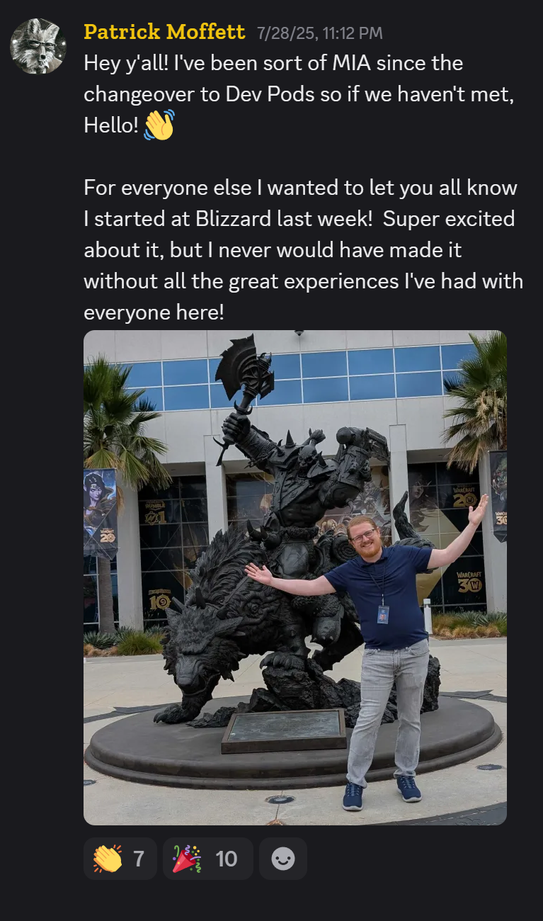 Discord post from Patrick Moffett saying he started at Blizzard, is super excited, and would not have made it without the great experiences he had with everyone in Dev Pods.